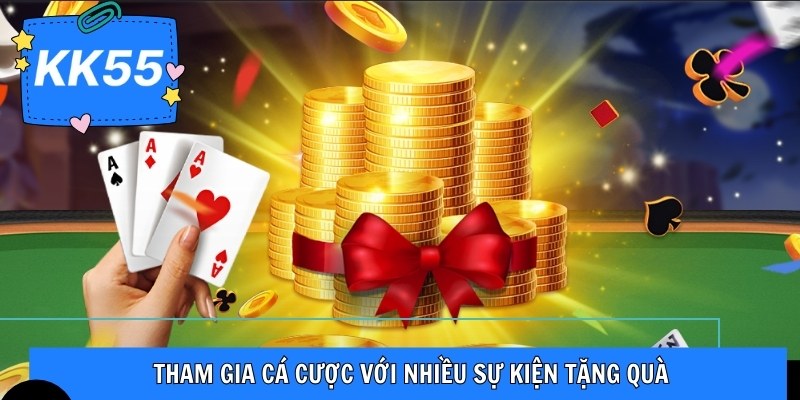 Tham gia cá cược với nhiều sự kiện tặng quà
